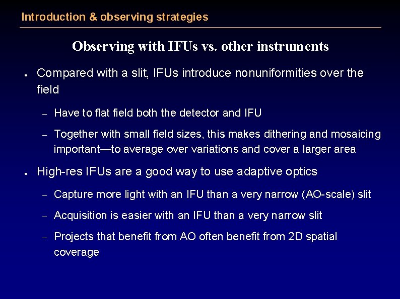 Introduction & observing strategies Observing with IFUs vs. other instruments ● ● Compared with