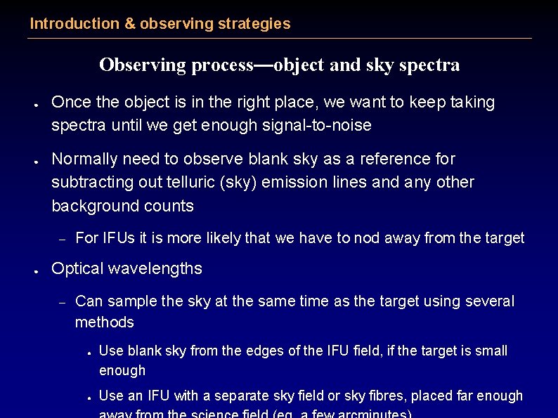 Introduction & observing strategies Observing process—object and sky spectra ● ● Once the object