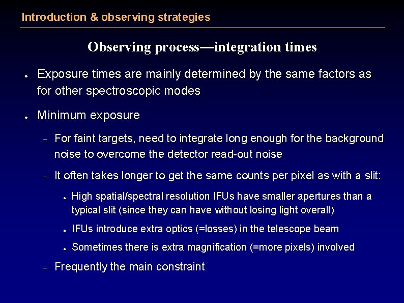 Introduction & observing strategies Observing process—integration times ● ● Exposure times are mainly determined