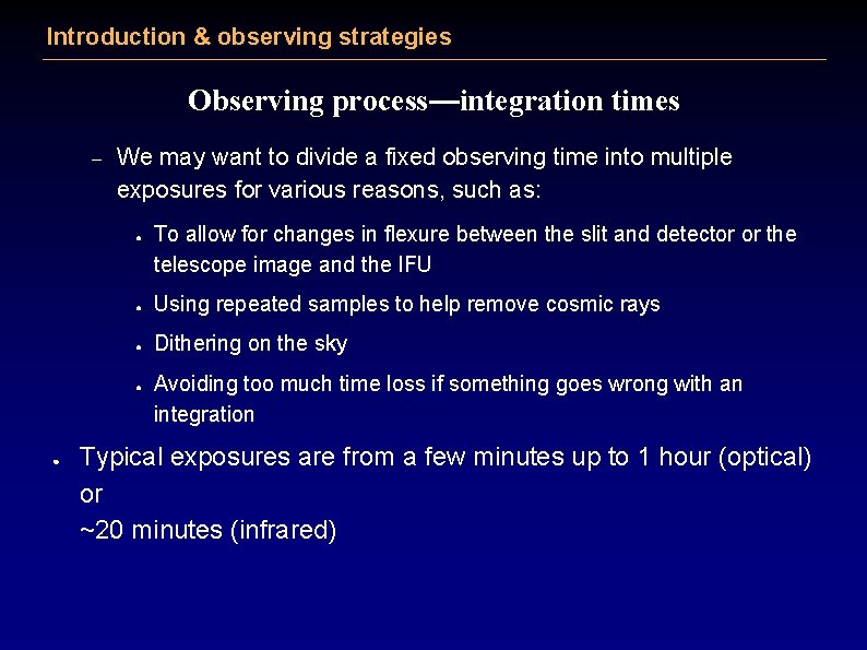 Introduction & observing strategies Observing process—integration times – We may want to divide a