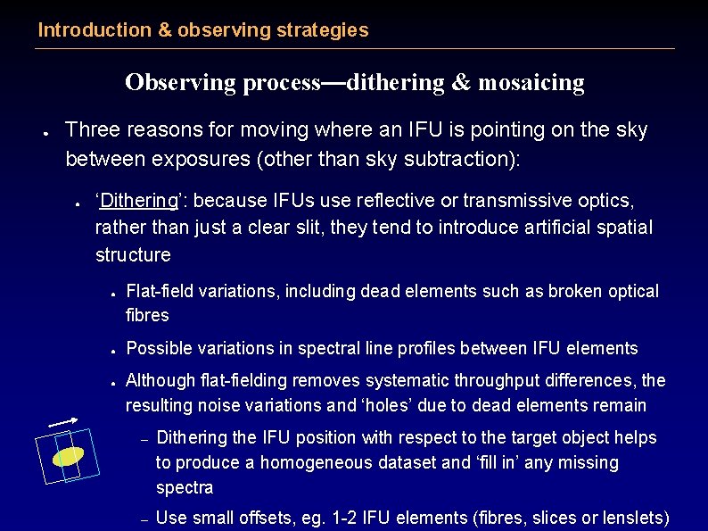 Introduction & observing strategies Observing process—dithering & mosaicing ● Three reasons for moving where