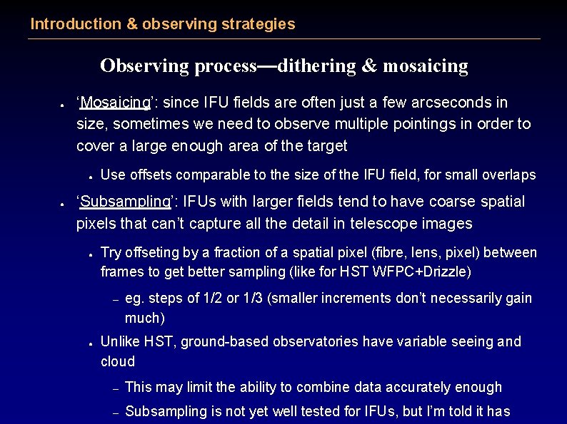 Introduction & observing strategies Observing process—dithering & mosaicing ● ‘Mosaicing’: since IFU fields are