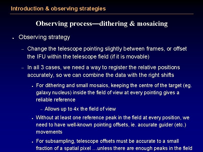 Introduction & observing strategies Observing process—dithering & mosaicing ● Observing strategy – Change the