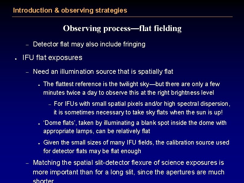 Introduction & observing strategies Observing process—flat fielding – ● Detector flat may also include