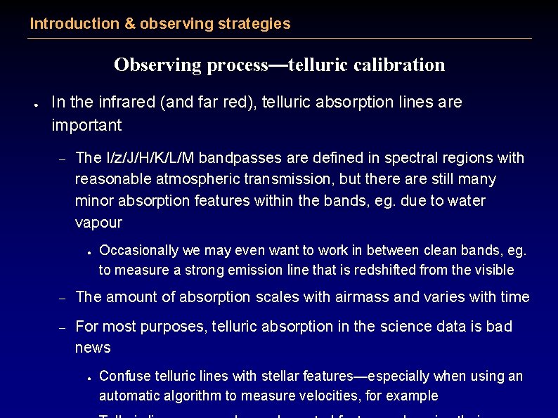 Introduction & observing strategies Observing process—telluric calibration ● In the infrared (and far red),