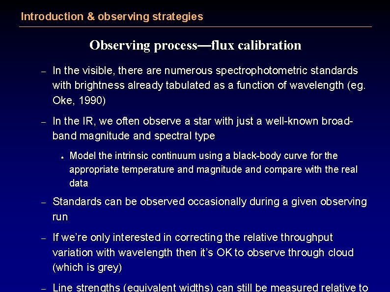 Introduction & observing strategies Observing process—flux calibration – In the visible, there are numerous