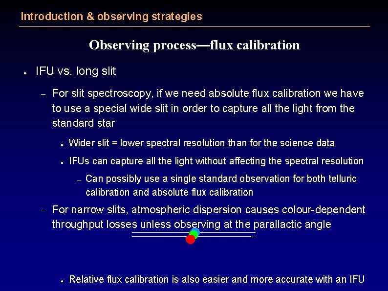 Introduction & observing strategies Observing process—flux calibration ● IFU vs. long slit – For