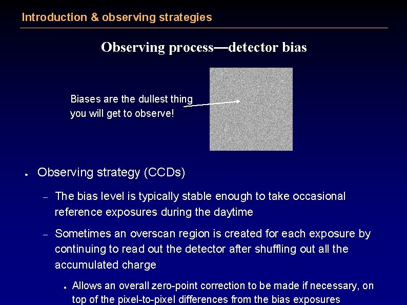 Introduction & observing strategies Observing process—detector bias Biases are the dullest thing you will