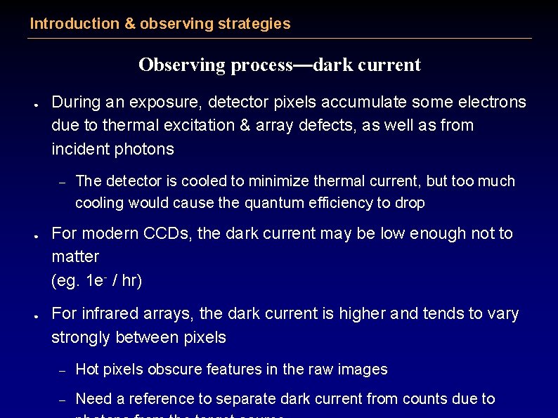 Introduction & observing strategies Observing process—dark current ● During an exposure, detector pixels accumulate