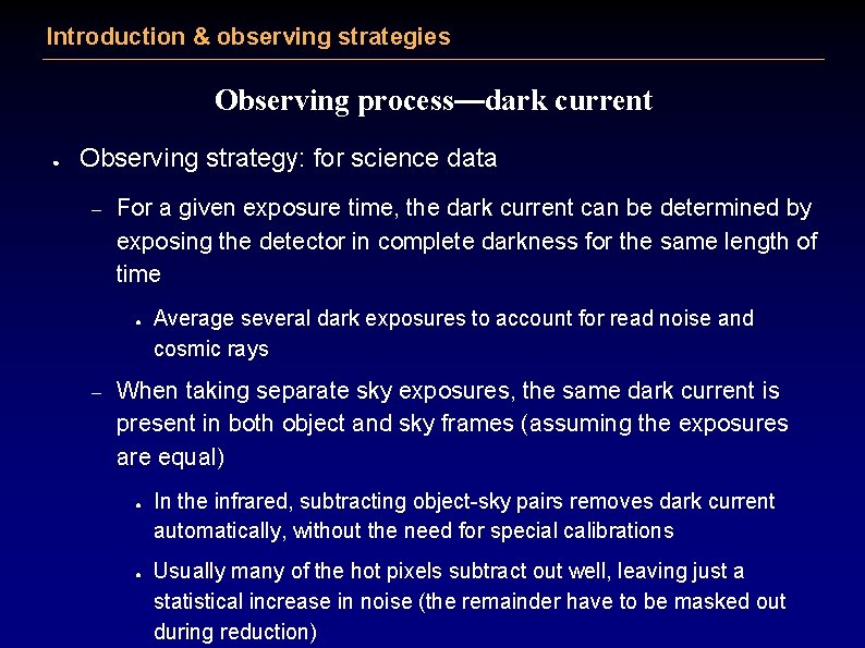 Introduction & observing strategies Observing process—dark current ● Observing strategy: for science data –