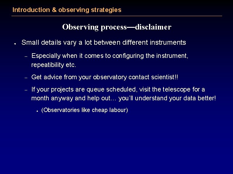 Introduction & observing strategies Observing process—disclaimer ● Small details vary a lot between different