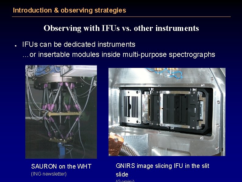 Introduction & observing strategies Observing with IFUs vs. other instruments ● IFUs can be