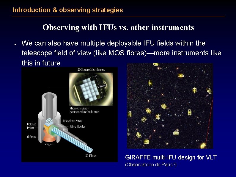 Introduction & observing strategies Observing with IFUs vs. other instruments ● We can also