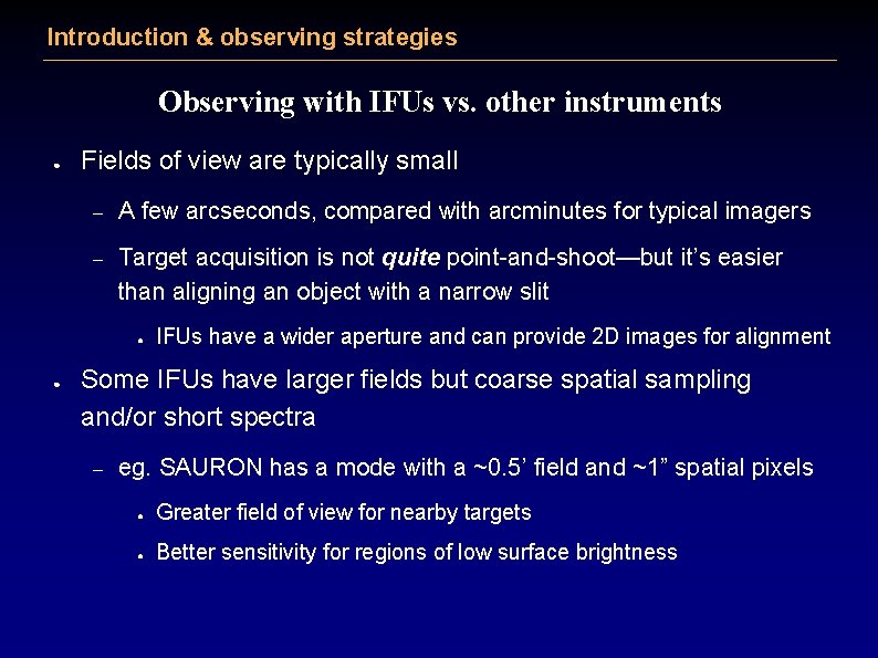 Introduction & observing strategies Observing with IFUs vs. other instruments ● Fields of view