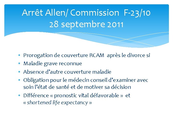 Arrêt Allen/ Commission F-23/10 28 septembre 2011 Prorogation de couverture RCAM après le divorce