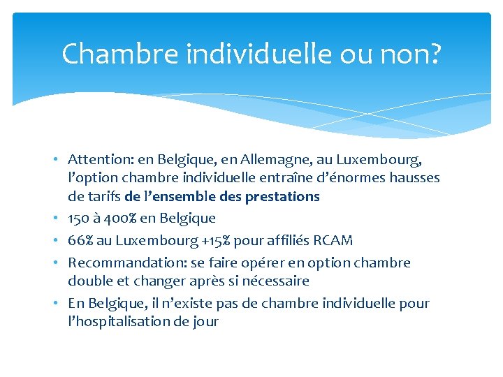 Chambre individuelle ou non? • Attention: en Belgique, en Allemagne, au Luxembourg, l’option chambre