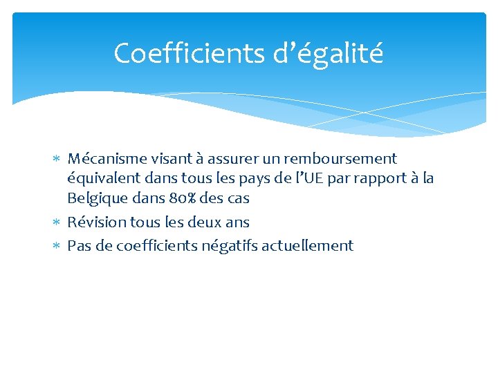 Coefficients d’égalité Mécanisme visant à assurer un remboursement équivalent dans tous les pays de
