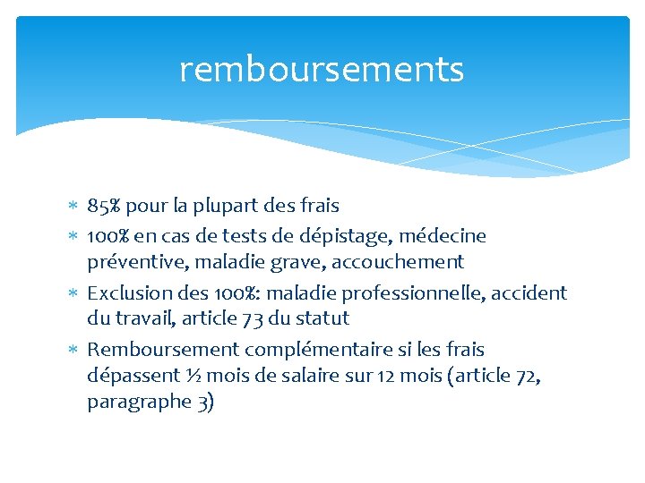 remboursements 85% pour la plupart des frais 100% en cas de tests de dépistage,