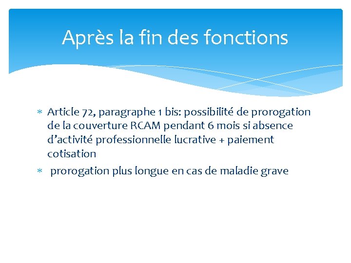 Après la fin des fonctions Article 72, paragraphe 1 bis: possibilité de prorogation de