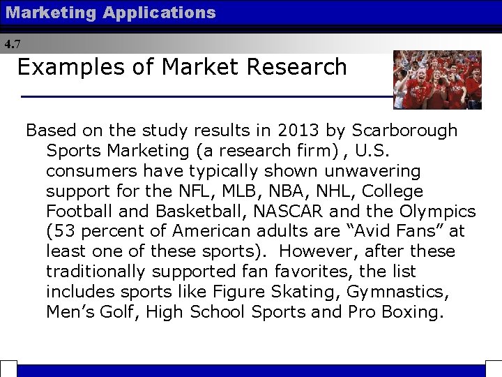 Marketing Applications 4. 7 Examples of Market Research Based on the study results in