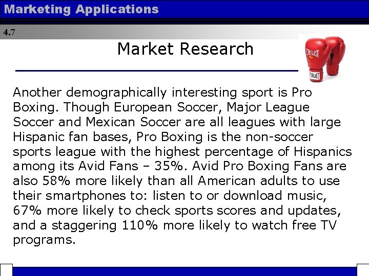 Marketing Applications 4. 7 Market Research Another demographically interesting sport is Pro Boxing. Though