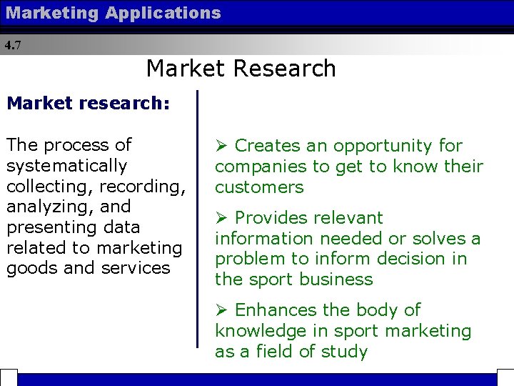 Marketing Applications 4. 7 Market Research Market research: The process of systematically collecting, recording,