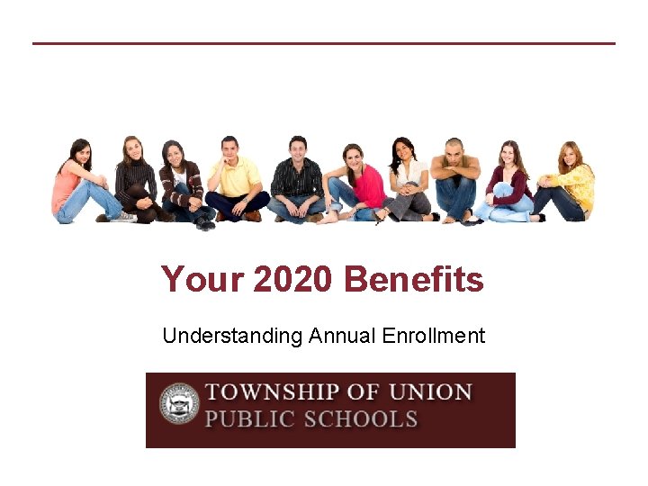 Your 2020 Benefits Understanding Annual Enrollment 1 