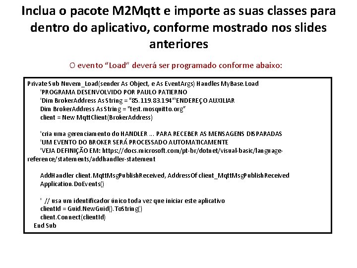 Inclua o pacote M 2 Mqtt e importe as suas classes para dentro do