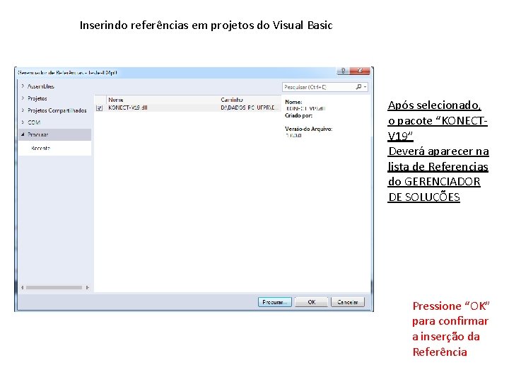 Inserindo referências em projetos do Visual Basic Após selecionado, o pacote “KONECTV 19” Deverá