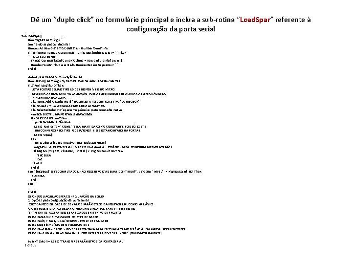 Dê um “duplo click” no formulário principal e inclua a sub-rotina “Load. Spar ”