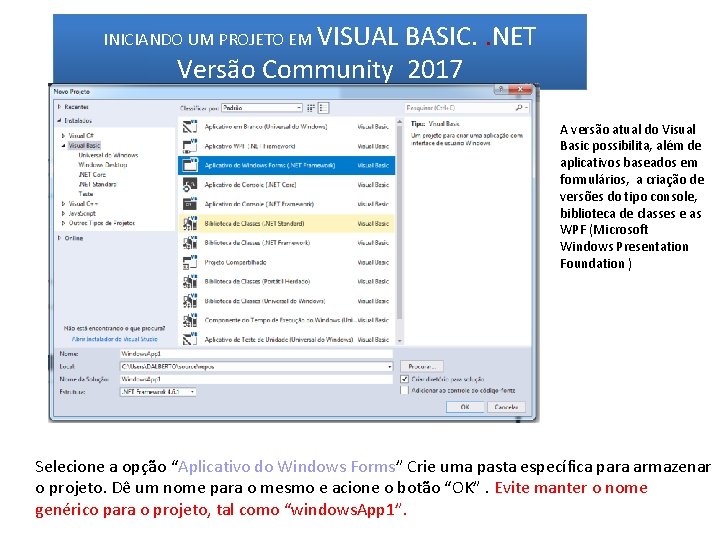 INICIANDO UM PROJETO EM VISUAL BASIC. . NET Versão Community 2017 A versão atual