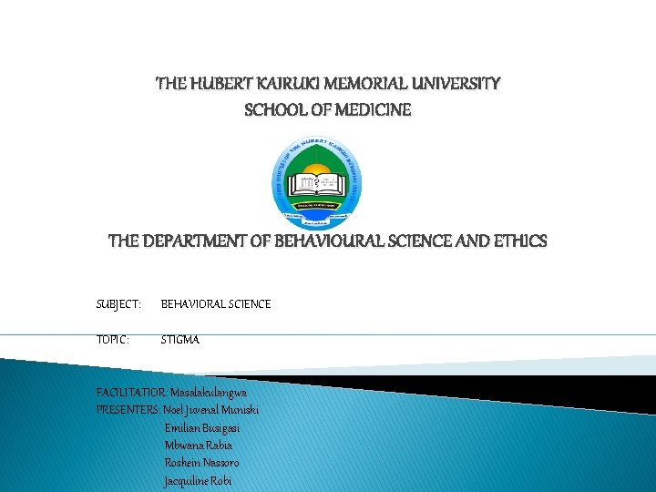 THE HUBERT KAIRUKI MEMORIAL UNIVERSITY SCHOOL OF MEDICINE THE DEPARTMENT OF BEHAVIOURAL SCIENCE AND