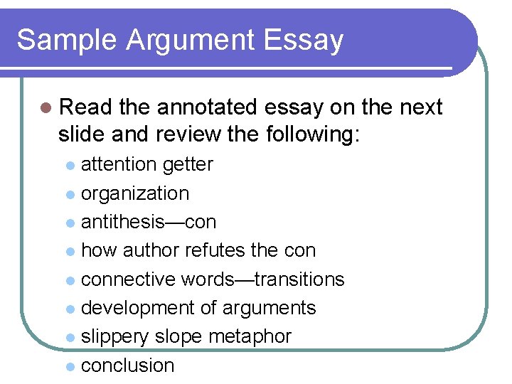 Sample Argument Essay l Read the annotated essay on the next slide and review