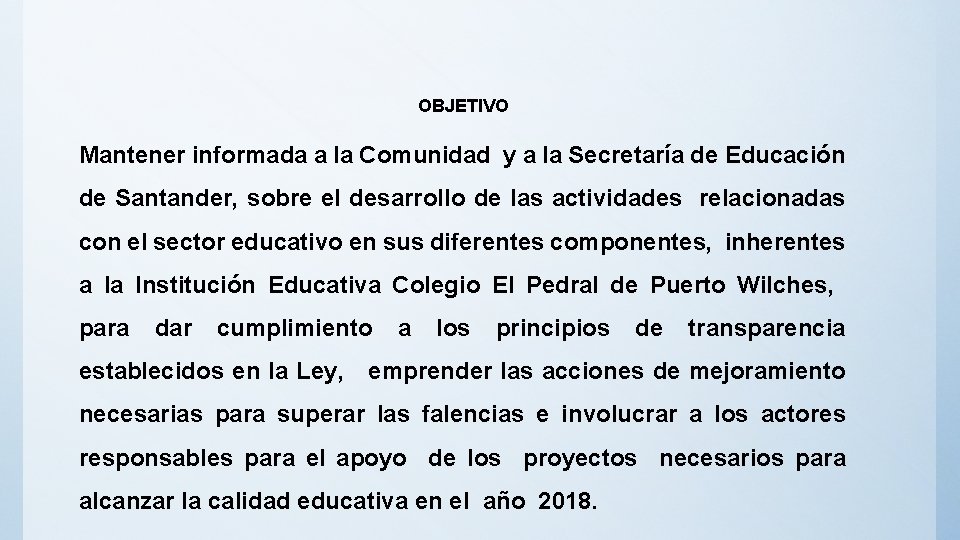 OBJETIVO Mantener informada a la Comunidad y a la Secretaría de Educación de Santander,