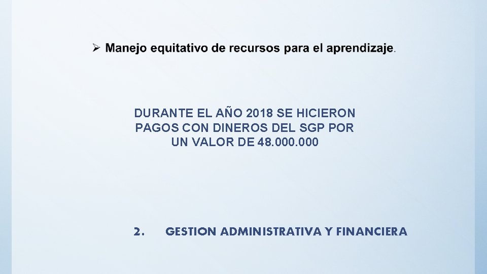 DURANTE EL AÑO 2018 SE HICIERON PAGOS CON DINEROS DEL SGP POR UN VALOR