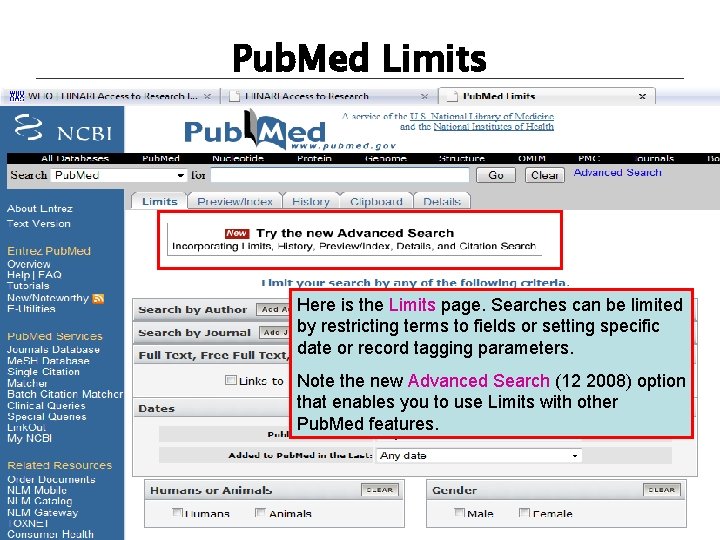 Pub. Med Limits Here is the Limits page. Searches can be limited by restricting