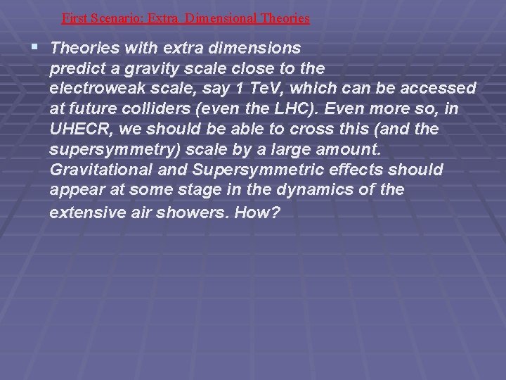 First Scenario: Extra Dimensional Theories § Theories with extra dimensions predict a gravity scale