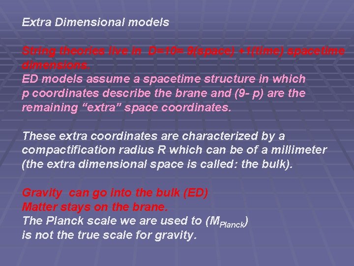 Extra Dimensional models String theories live in D=10= 9(space) +1(time) spacetime dimensions. ED models