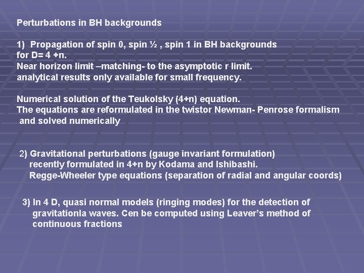 Perturbations in BH backgrounds 1) Propagation of spin 0, spin ½ , spin 1