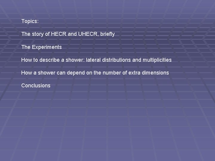 Topics: The story of HECR and UHECR, briefly The Experiments How to describe a