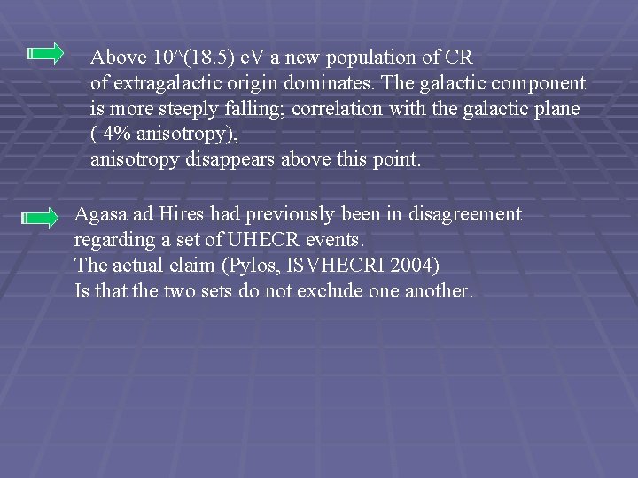 Above 10^(18. 5) e. V a new population of CR of extragalactic origin dominates.