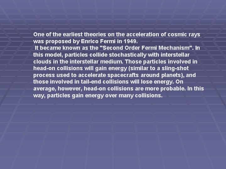 One of the earliest theories on the acceleration of cosmic rays was proposed by