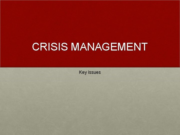 CRISIS MANAGEMENT Key issues 