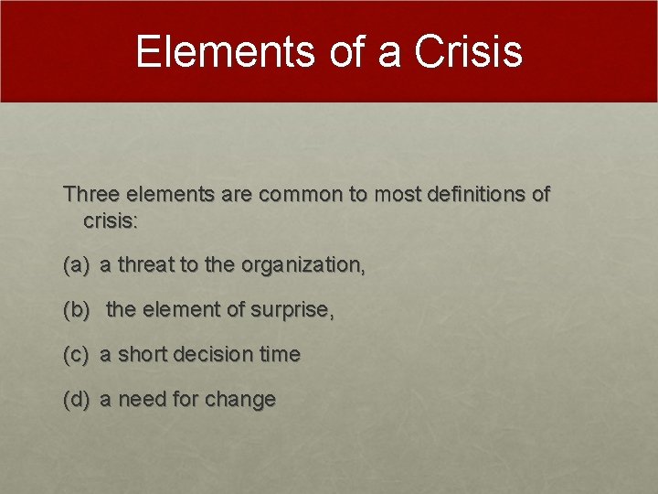 Elements of a Crisis Three elements are common to most definitions of crisis: (a)