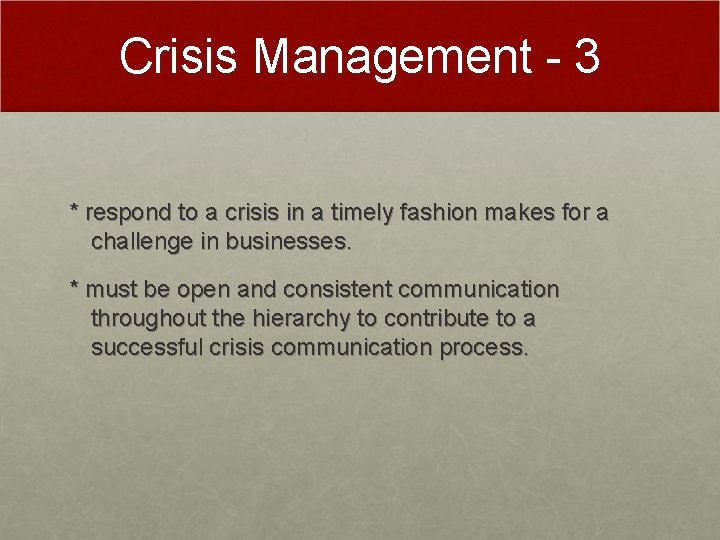 Crisis Management - 3 * respond to a crisis in a timely fashion makes