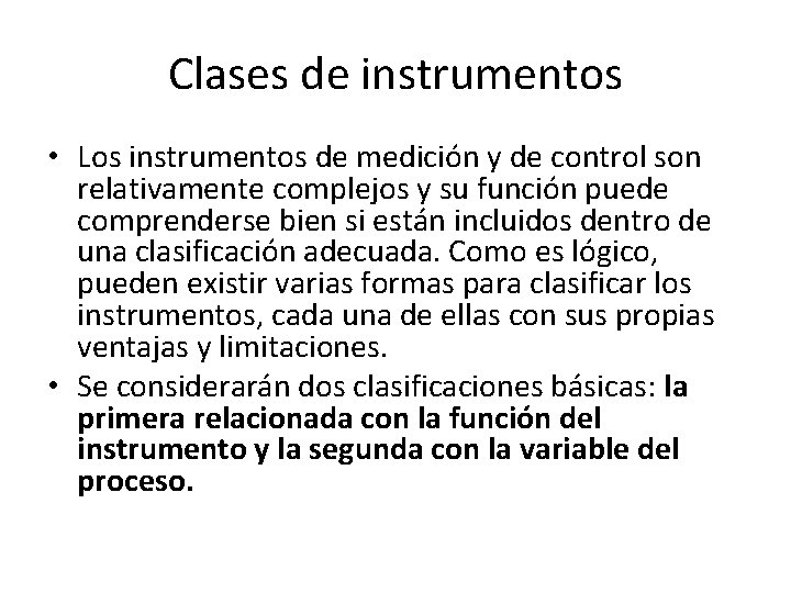 Clases de instrumentos • Los instrumentos de medición y de control son relativamente complejos