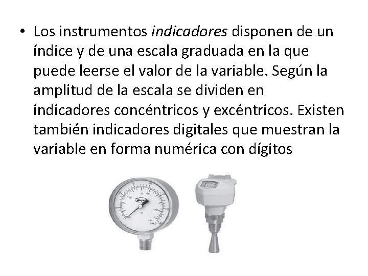  • Los instrumentos indicadores disponen de un índice y de una escala graduada