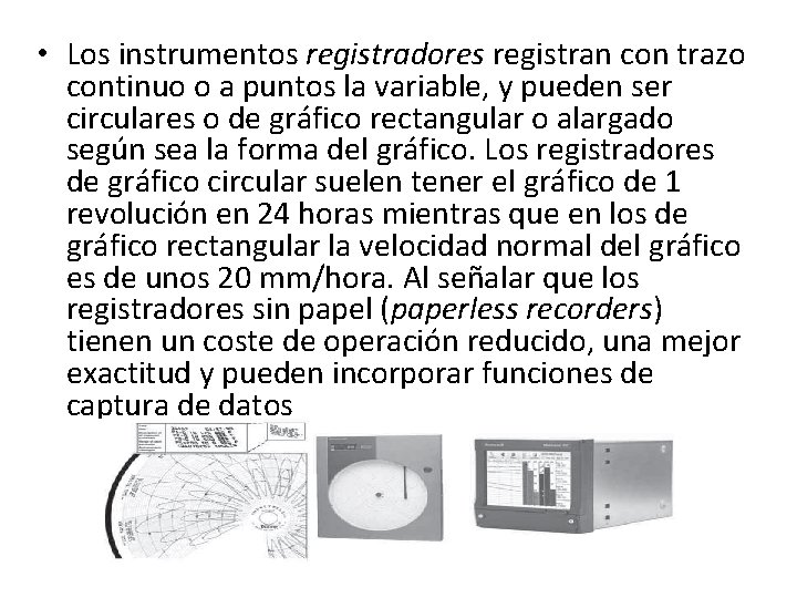  • Los instrumentos registradores registran con trazo continuo o a puntos la variable,