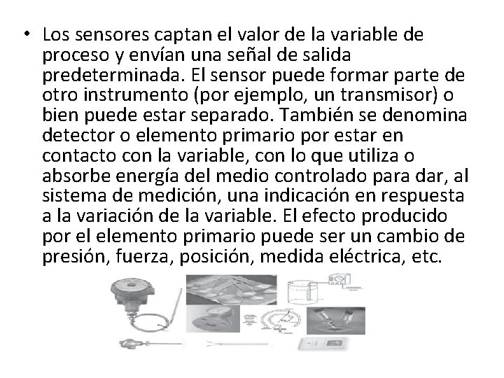  • Los sensores captan el valor de la variable de proceso y envían