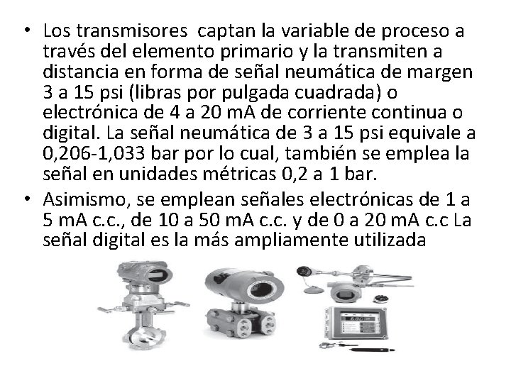  • Los transmisores captan la variable de proceso a través del elemento primario